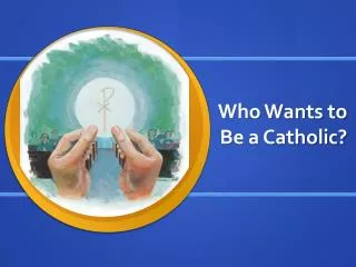 Who Wants to Be a Catholic?