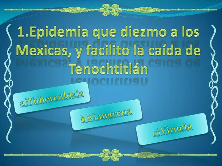 1 epidemia que diezmo a los mexicas y facilito la ca da de tenochtitl n