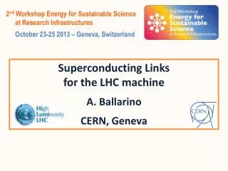 Superconducting Links for the LHC machine A. Ballarino CERN, Geneva