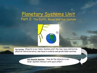 Planetary Systems Unit Part 2: The Earth, Moon, and Sun System