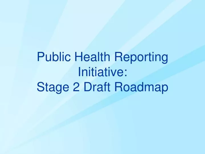 public health reporting initiative stage 2 draft roadmap