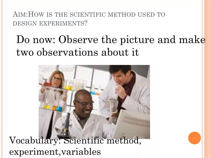 aim how is the scientific method used to design experiments