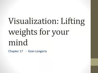 Visualization: Lifting weights for your mind