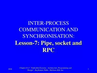 INTER-PROCESS COMMUNICATION AND SYNCHRONISATION : Lesson-7: Pipe, socket and RPC
