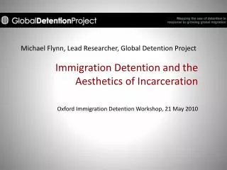 Michael Flynn, Lead Researcher, Global Detention Project