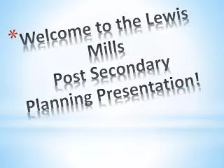 Welcome to the Lewis Mills Post Secondary Planning Presentation!