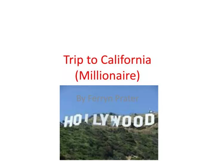 trip to california millionaire