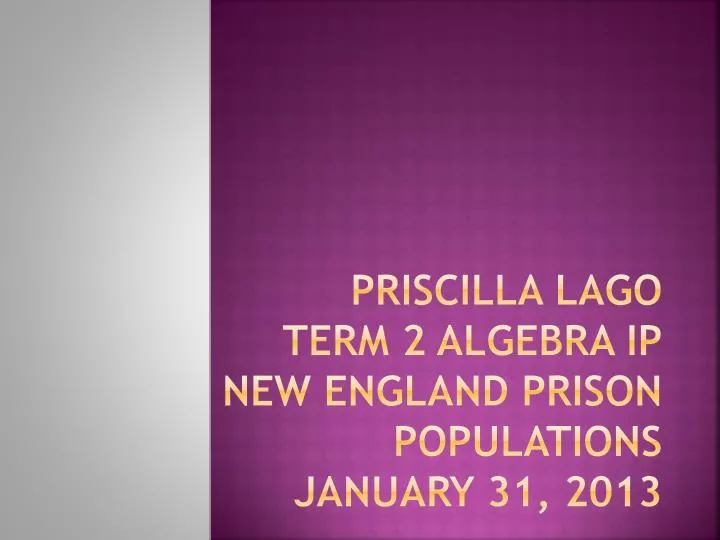 priscilla lago term 2 algebra ip new england prison populations january 31 2013