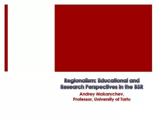 Regionalism : Educational and Research Perspec t ives in the BSR