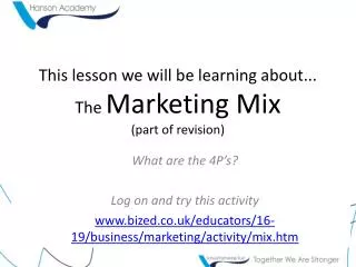 This lesson we will be learning about... The Marketing Mix (part of revision)
