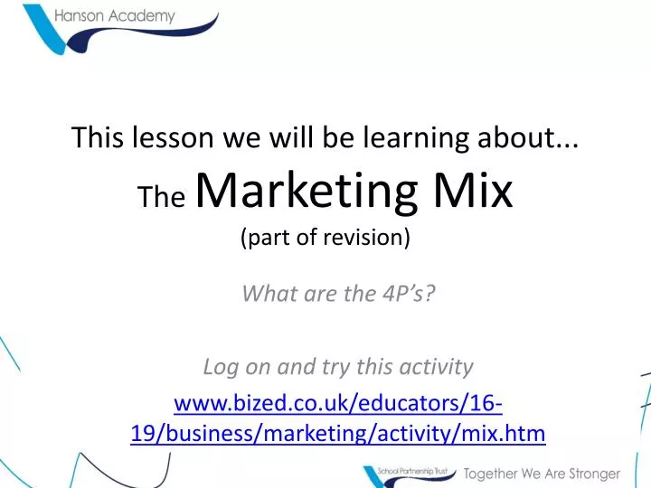 this lesson we will be learning about the marketing mix part of revision