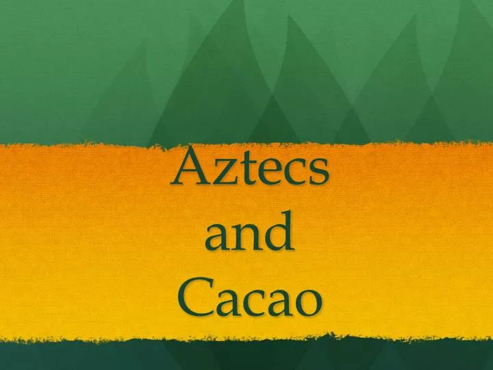 aztecs and cacao