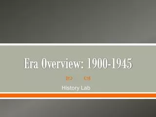 Era Overview: 1900-1945