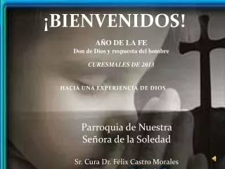 Parroquia de Nuestra Señora de la Soledad Sr. Cura Dr. Félix Castro Morales