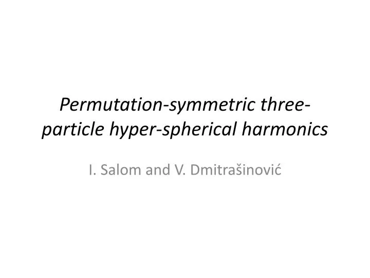 permutation symmetric three particle hyper spherical harmonics