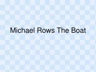 Michael Rows The Boat
