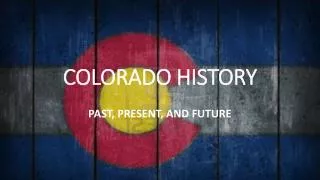 COLORADO HISTORY