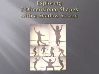 Exploring 2-Dimensional Shapes with a Shadow Screen