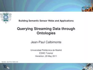 Building Semantic Sensor Webs and Applications Querying Streaming Data through Ontologies
