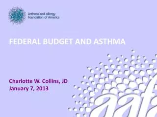 FEDERAL BUDGET AND ASTHMA Charlotte W. Collins, JD January 7, 2013