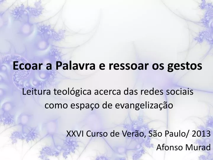 ecoar a palavra e ressoar os gestos