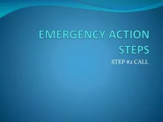 EMERGENCY ACTION STEPS