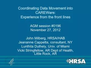 Coordinating Data Movement into CAREWare: Experience from the front lines