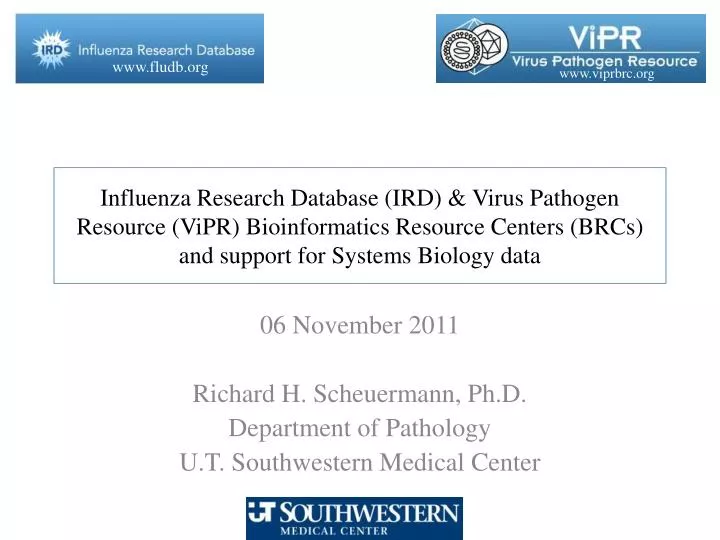 06 november 2011 richard h scheuermann ph d department of pathology u t southwestern medical center