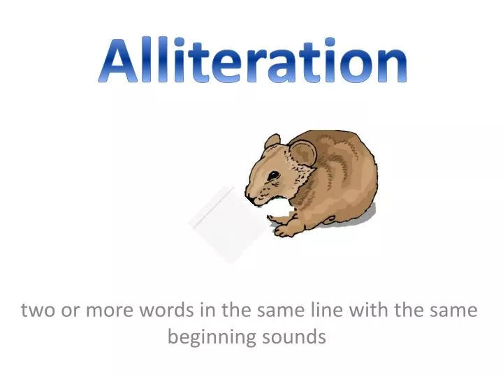 two or more words in the same line with the same beginning sounds