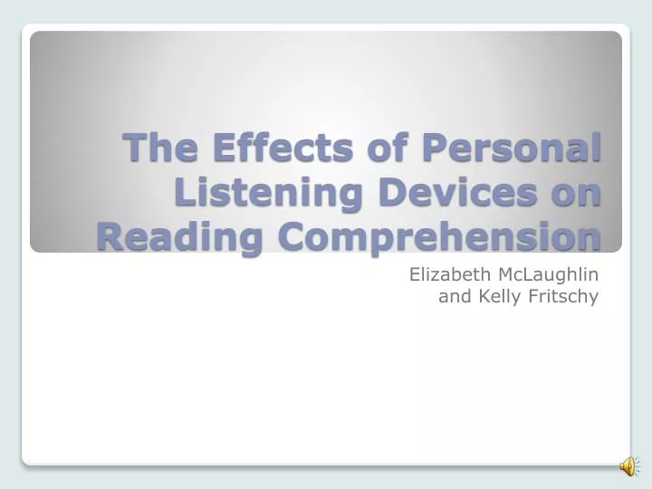 the effects of personal listening devices on reading comprehension
