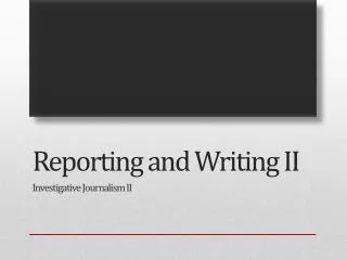 Reporting and Writing II