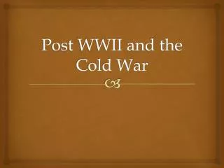 Post WWII and the Cold War