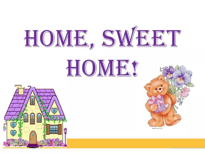 home s weet home