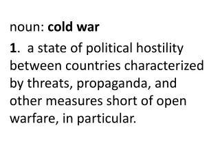 noun : cold war