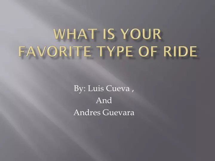 what is your favorite type of ride