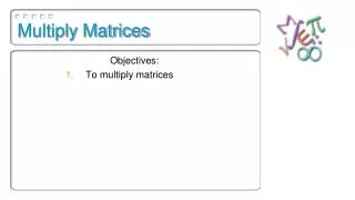 Multiply Matrices