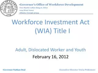 Workforce Investment Act (WIA) Title I Adult, Dislocated Worker and Youth February 16, 2012