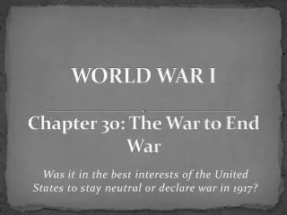 WORLD WAR I Chapter 30: The War to End War