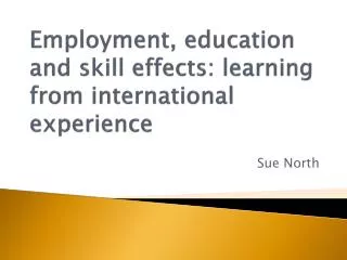 Employment, education and skill effects: learning from international experience