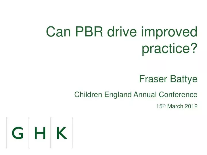 can pbr drive improved practice fraser battye children england annual conference 15 th march 2012