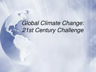 Global Climate Change: 21st Century Challenge
