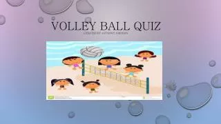 Volley Ball Quiz Created BY Anthony Johnson