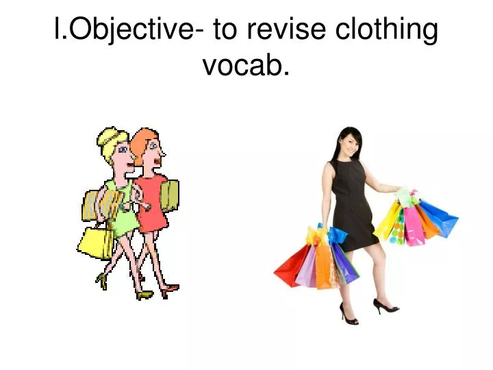 l objective to revise clothing vocab