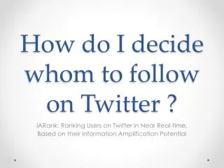 How do I decide whom to follow on Twitter ?