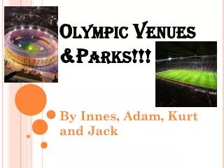 Olympic Venues &amp;Parks!!!