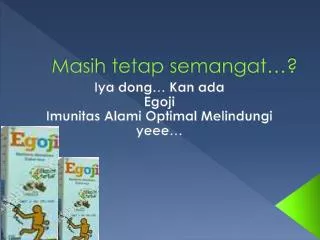 masih tetap semangat