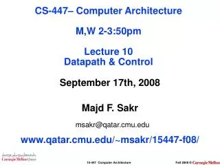September 17th, 2008 Majd F. Sakr msakr@qatar.cmu qatar.cmu/~msakr/15447-f08/