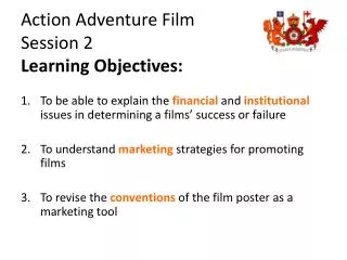 Action Adventure Film Session 2 Learning Objectives: