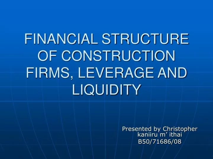 financial structure of construction firms leverage and liquidity
