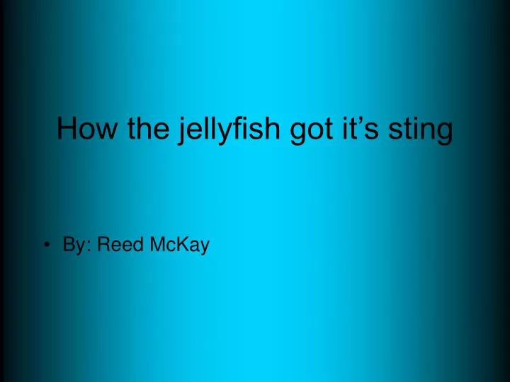 how the jellyfish got it s sting